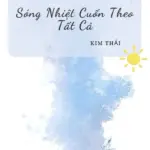 Sóng Nhiệt Cuốn Theo Tất Cả - Kim Thải